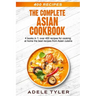 The Complete Asian Cookbook: 4 books in 1: over 400 recipes for cooking at home the best recipes from Asian cuisine
