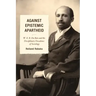 Against Epistemic Apartheid: W.E.B. Du Bois and the Disciplinary Decadence of Sociology