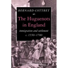The Huguenots in England: Immigration and Settlement C.1550 1700