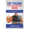 Day Trading for Beginners 2022: Everything you need to know to start day trading with profits in 2022