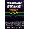 Brainwashed To Brilliance: Recovering From Slavery