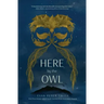 Here by the Owl