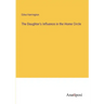 The Daughter's Influence in the Home Circle