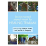 Equine-Assisted Mental Health for Healing Trauma