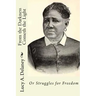 From the Darkness Cometh the Light: or Struggles for Freedom