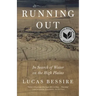 Running Out: In Search of Water on the High Plains