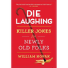 Die Laughing: Killer Jokes for Newly Old Folks