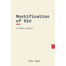 Mortification of Sin: In Modern English