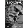 Stoicism: A Complete Guide to the Stoic Philosophy & the Stoic Way of Life