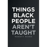 Things Black People Aren't Taught