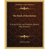 The Book of Revelation: A Study of the Last Prophetic Book of Holy Scripture