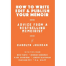 How to Write, Edit, and Publish Your Memoir: Advice from a Best-Selling Memoirist
