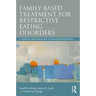 Family Based Treatment for Restrictive Eating Disorders: A Guide for Supervision and Advanced Clinical Practice