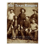 The Texas Rangers: The History and Legacy of the West's Most Famous Law Enforcement Agency