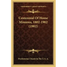 Centennial Of Home Missions, 1802-1902 (1902)