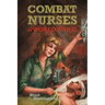 Combat Nurses of World War II