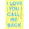 I Love You, Call Me Back: Poems
