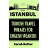 Istanbul: Turkish Travel Phrases for English Speaking Travelers: The best 1.000 phrases to get around when traveling in Istanbul