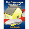 The Foreclosure Workbook: The Complete Guide to Understanding Foreclosure and Saving Your Home