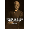My Life in China and America