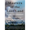 Masters of the Lost Land: The Untold Story of the Amazon and the Violent Fight for the World's Last Frontier
