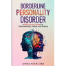 Borderline Personality Disorder - A BPD Survival Guide: For Understanding, Coping, and Healing