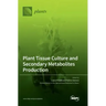 Plant Tissue Culture and Secondary Metabolites Production