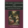 The Early Heidegger and Medieval Philosophy Phenomenology for the Godforsaken