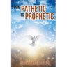 From Pathetic To Prophetic