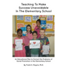 Teaching to Make Success Unavoidable in the Elementary School