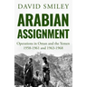 Arabian Assignment: Operations in Oman and the Yemen