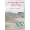 Everything I Need To Know About Bullies, I Learned In Prison: A Politically Incoprrect Guide To Surviving High School
