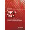 Supply Chain: Fundamentals and Best Practices to Compete by Leveraging the Network