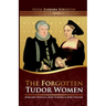 The Forgotten Tudor Women: Margaret Douglas, Mary Howard & Mary Shelton