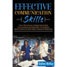 Effective Communication Skills: How to Talk to Anyone. A Practical Guide to Boost Your Conversation and Writing Skills in the Workplace, Improve Chari