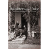 Daughters of the Union: Northern Women Fight the Civil War