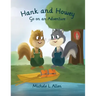 Hank and Howey Go on an Adventure