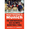 Three Seconds in Munich: The Controversial 1972 Olympic Basketball Final