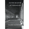 In the Shadow of Versailles