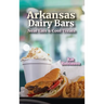 Arkansas Dairy Bars: Neat Eats and Cool Treats