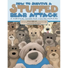 How To Survive A Stuffed Bear Attack: A Survival Guide For Young Humans