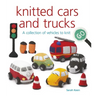 Knitted Cars and Trucks: A Collection of Vehicles to Knit