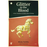 Glitter in the Blood: A Poet's Manifesto for Better, Braver Writing