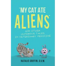 My Cat Ate Aliens: and Other Humorous Tales in Veterinary Medicine