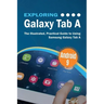 Exploring Galaxy Tab A: The Illustrated, Practical Guide to using Samsung Galaxy Tab A