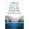 This is Not My Final Chapter: Personal Reflection Journal