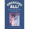 Americans All!: Foreign-Born Soldiers in World War I Volume 73