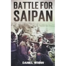 Battle for Saipan: 1944 Pacific D-Day in the Mariana Islands