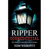 Ripper Confidential: New Research on the Whitechapel Murders