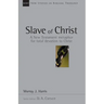 Slave of Christ: A New Testament Metaphor for Total Devotion to Christ Volume 8
